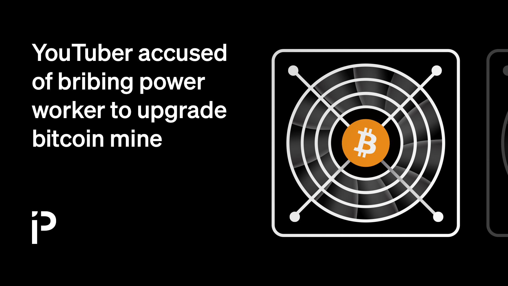 YouTuber accused of bribing power worker to upgrade bitcoin mine
