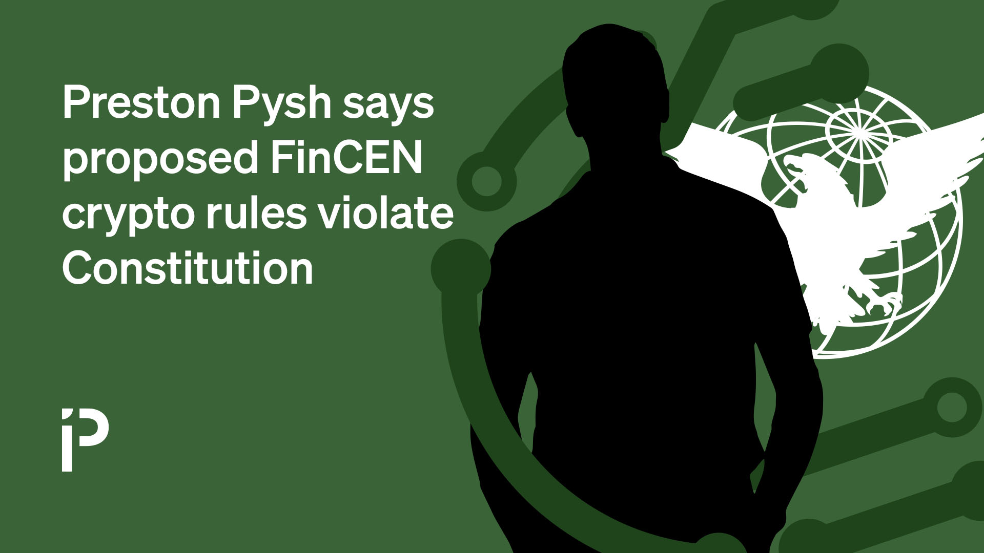Preston Pysh says proposed FinCEN crypto rules violate US Constitution