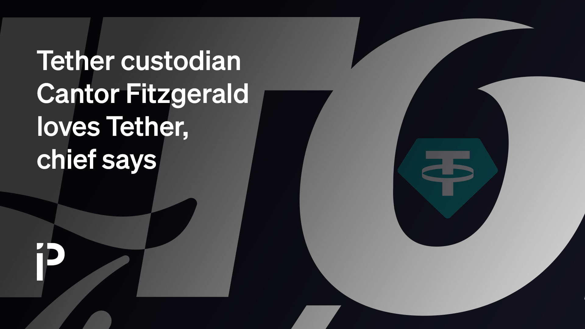 Tether custodian Cantor Fitzgerald loves Tether, chief says