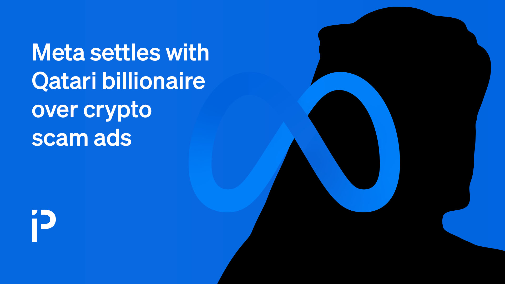 Meta settles with Qatari billionaire over crypto scam ads