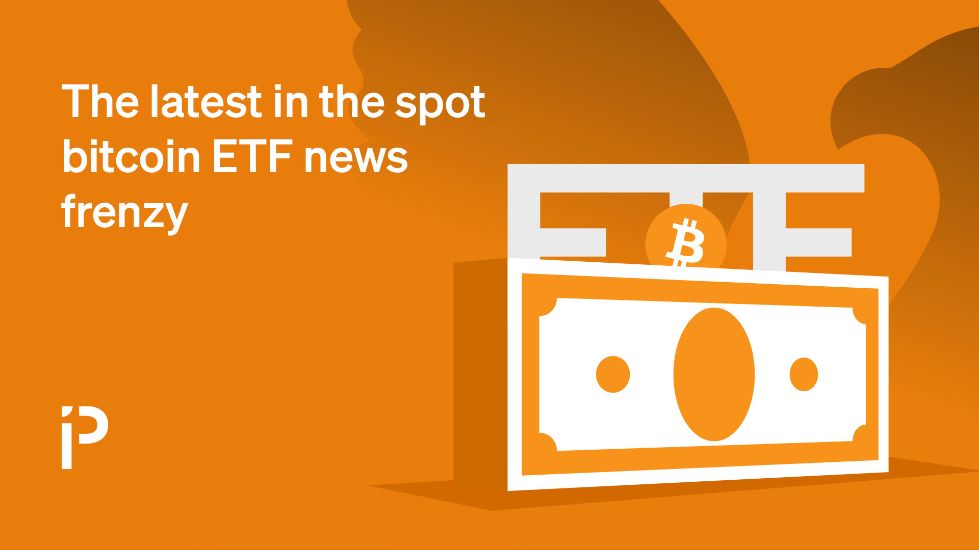 The latest in the spot bitcoin ETF news frenzy