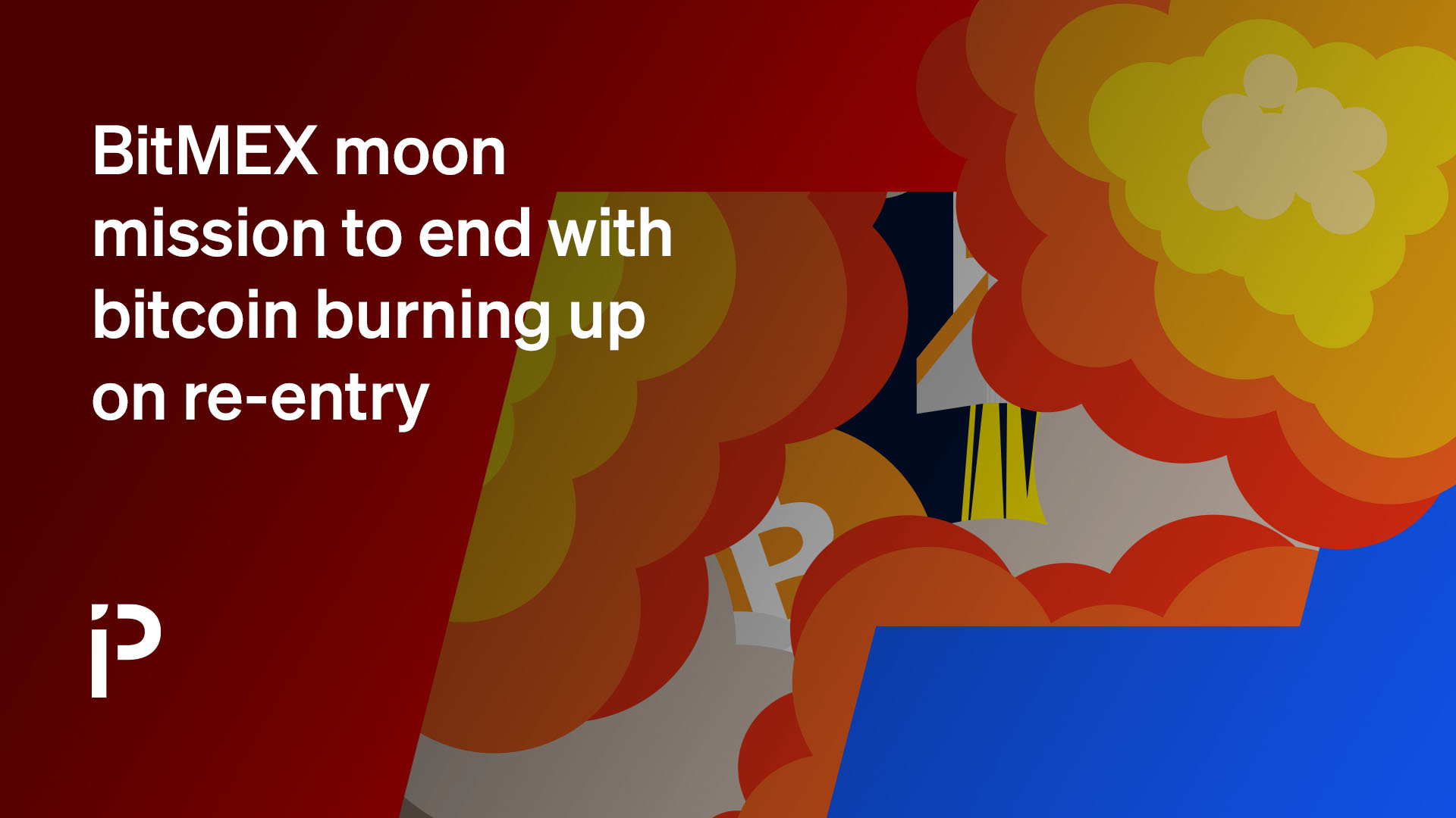 BitMEX moon mission to end with bitcoin burning up on re-entry