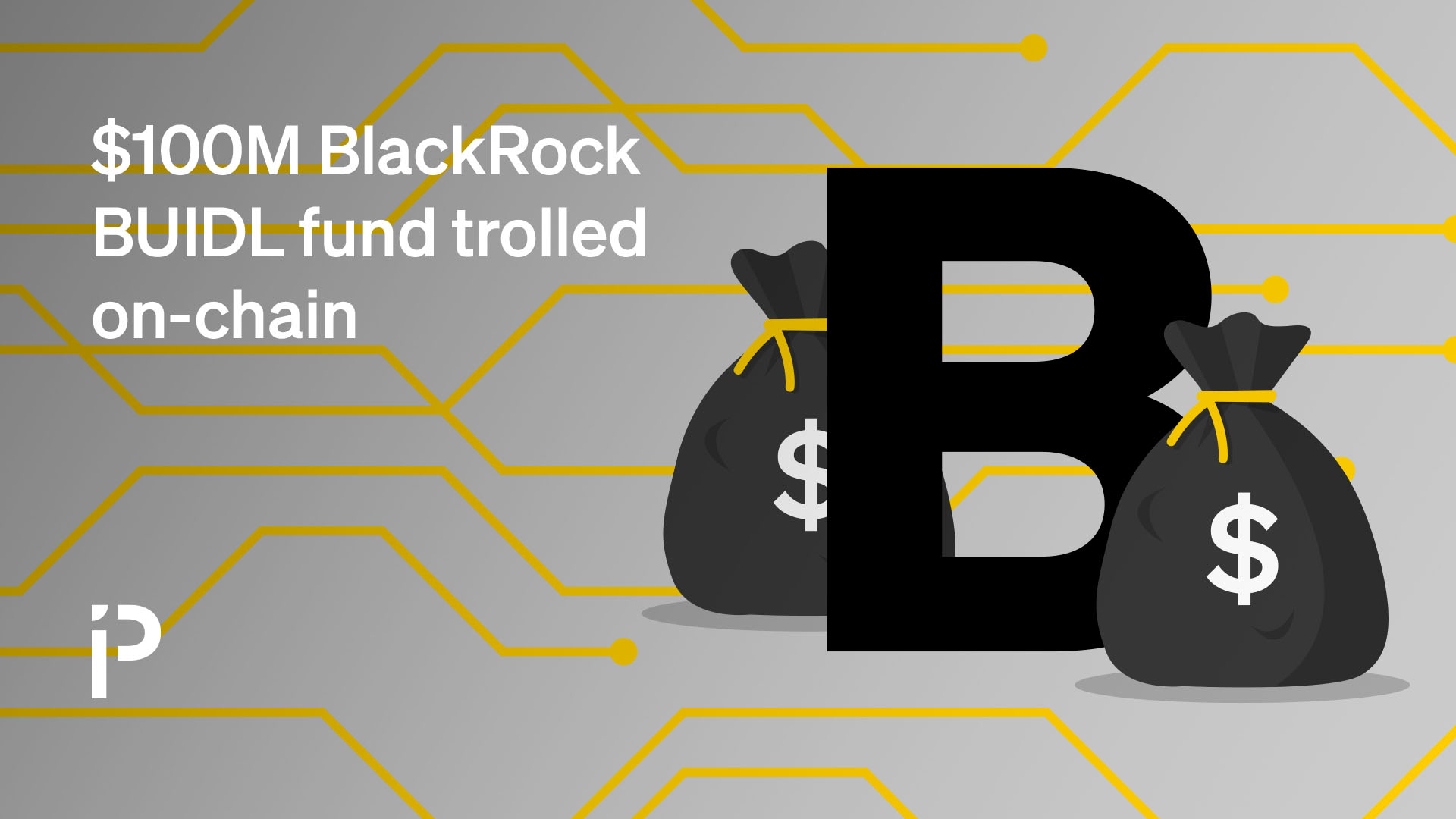 $100M BlackRock BUIDL fund trolled on-chain