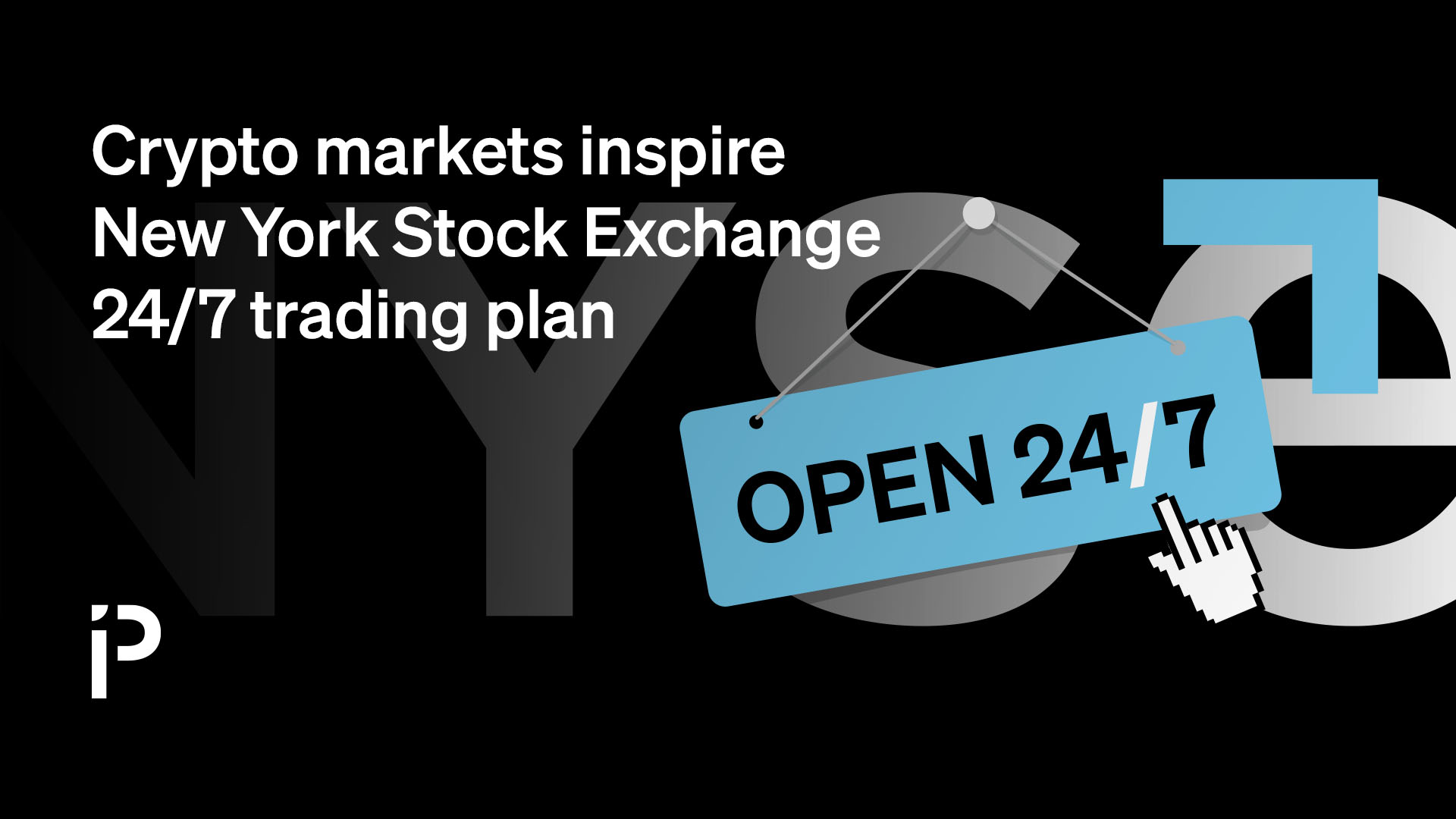 Crypto markets inspire New York Stock Exchange 24/7 trading plan