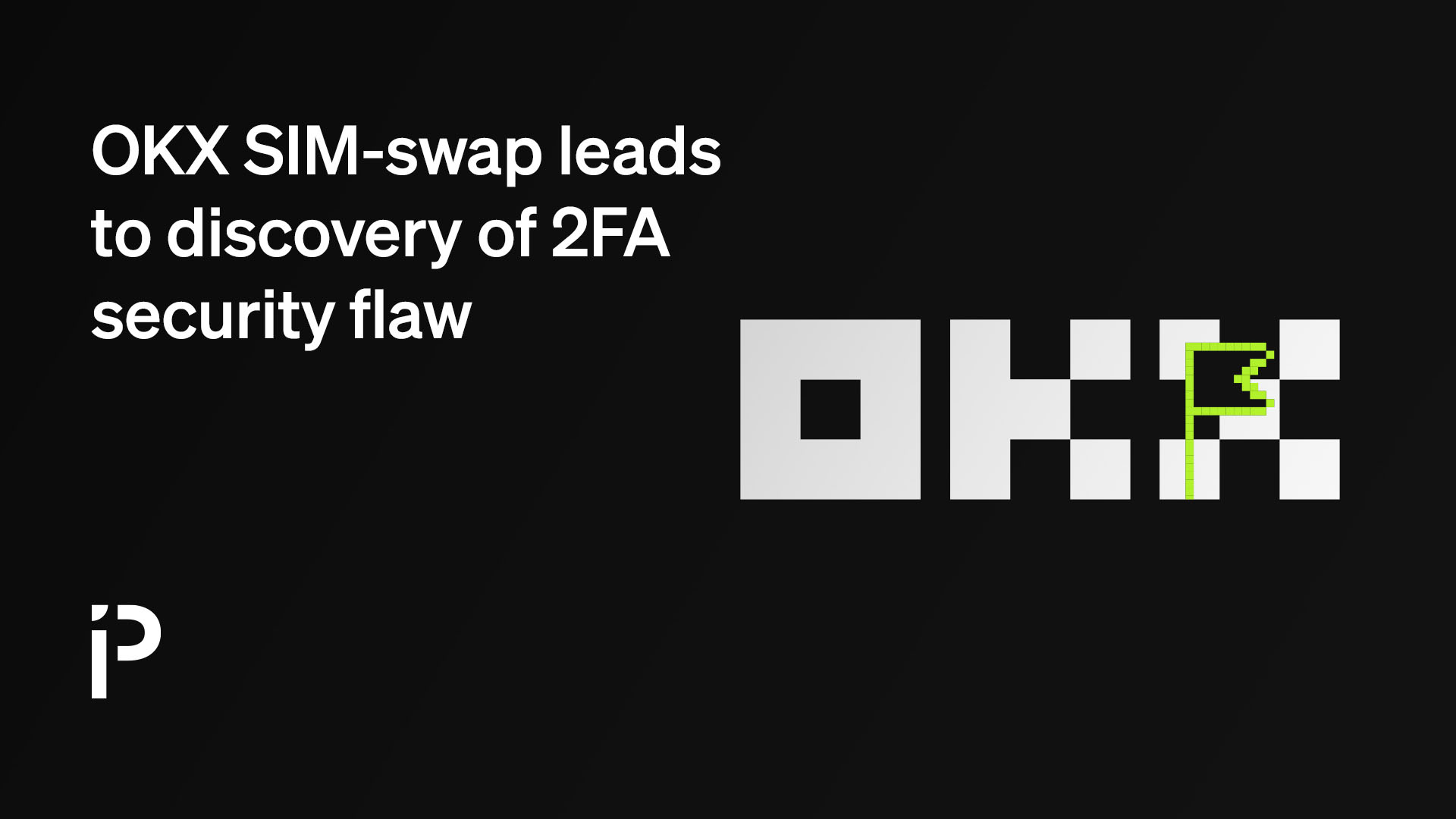 OKX SIM-swap leads to discovery of 2FA security flaw