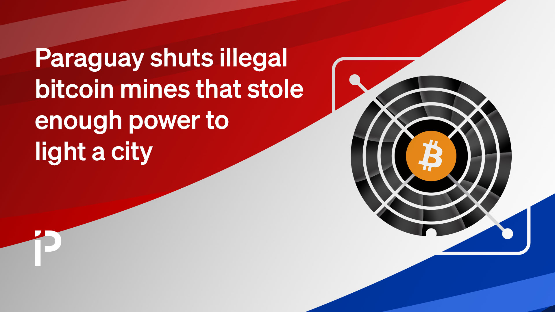 Paraguay shuts illegal bitcoin mines that stole enough power to light a city