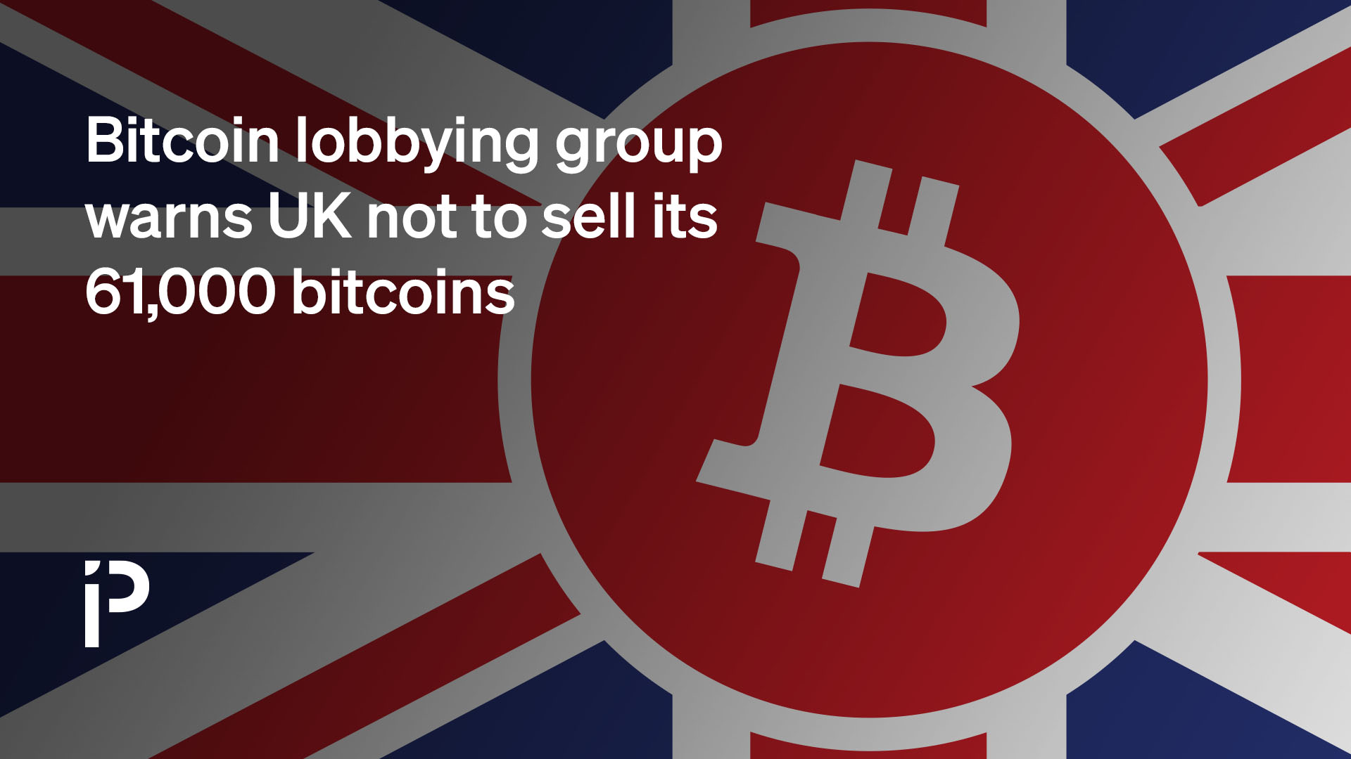 Bitcoin lobbying group warns UK not to sell its 61,000 bitcoins