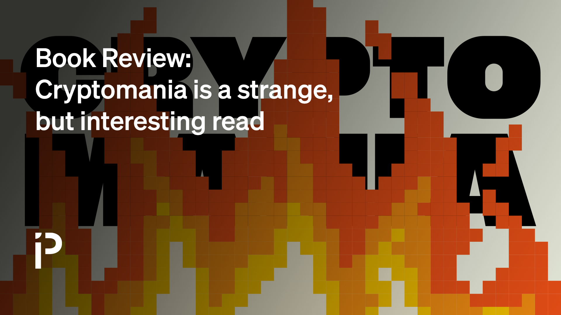 Book Review: Cryptomania is a strange but interesting read